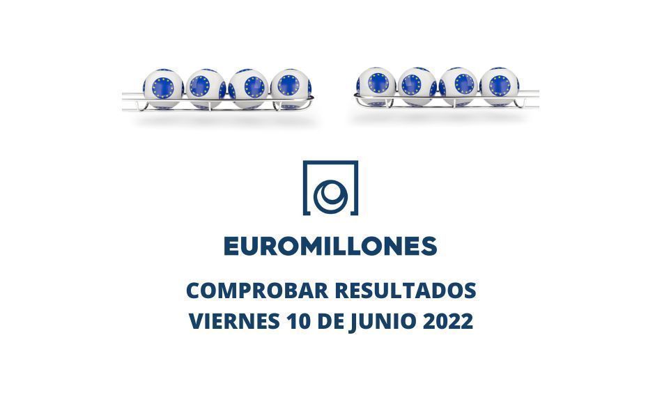 Comprobar Euromillones hoy viernes 10 de junio 2022