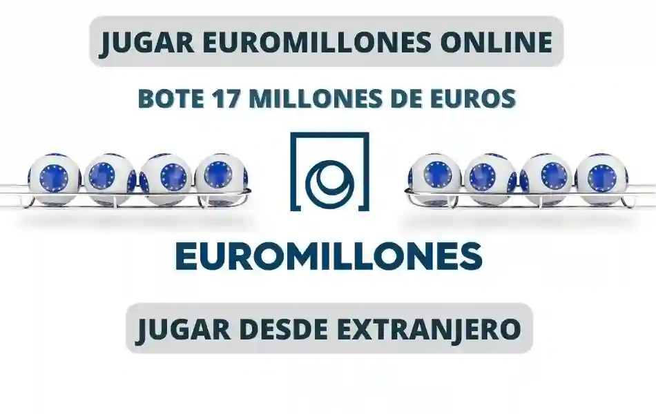 Jugar Euromillones desde el extranjero bote de 17 millones