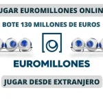 Jugar sorteo especial de Euromillones desde el extranjero bote 130 millones